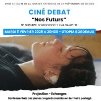 CINÉ DÉBAT LA SANTÉ MENTALE DES JEUNES « NOS FUTURS » / 11 FÉVRIER 2025, BORDEAUX