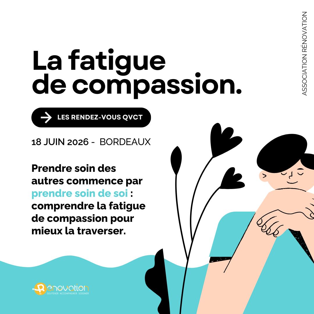 « LA FATIGUE DE COMPASSION » – RENDEZ-VOUS QVCT / 18 JUIN 2026, BORDEAUX
